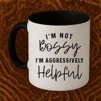 I'm Not Bossy I'm Aggressively Helpful Gift Coffee Mug thumb 2