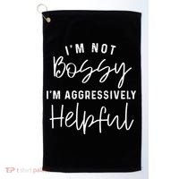 I'm Not Bossy I'm Aggressively Helpful Gift Golf Towel thumb 0