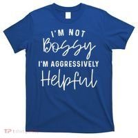 I'm Not Bossy I'm Aggressively Helpful Gift T-Shirt thumb 0