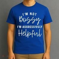 I'm Not Bossy I'm Aggressively Helpful Gift T-Shirt thumb 3