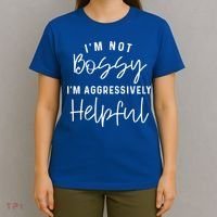 I'm Not Bossy I'm Aggressively Helpful Gift T-Shirt thumb 4