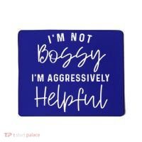 I'm Not Bossy I'm Aggressively Helpful Gift Mousepad thumb 0
