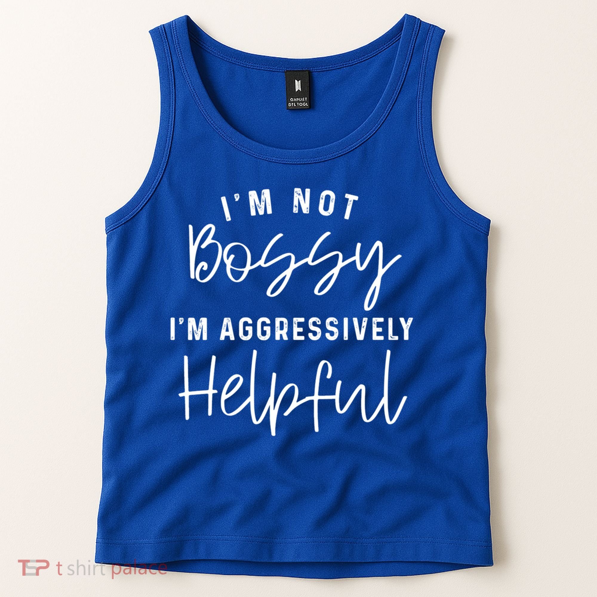 I'm Not Bossy I'm Aggressively Helpful Gift Tank Top