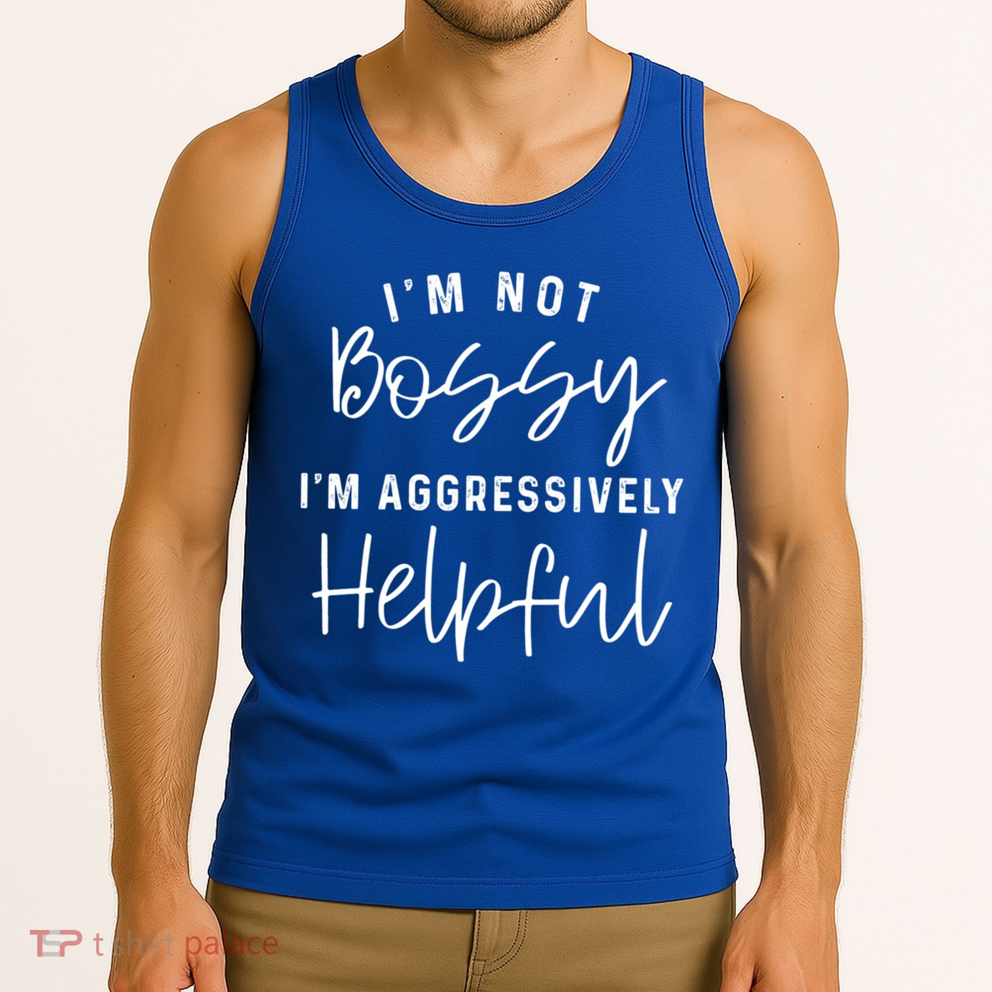 I'm Not Bossy I'm Aggressively Helpful Gift Tank Top