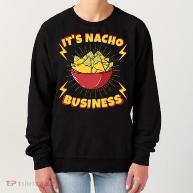 It's Nacho Business Funny Gift Women's Sweatshirt
