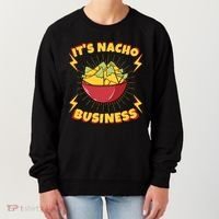 It's Nacho Business Funny Gift Women's Sweatshirt thumb 0
