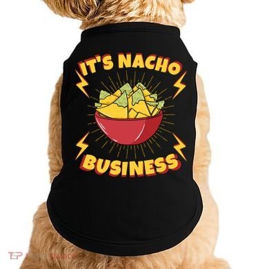 It's Nacho Business Funny Gift Doggie Tank