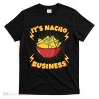 It's Nacho Business Funny Gift T-Shirt thumb 0