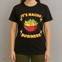 It's Nacho Business Funny Gift T-Shirt thumb 4