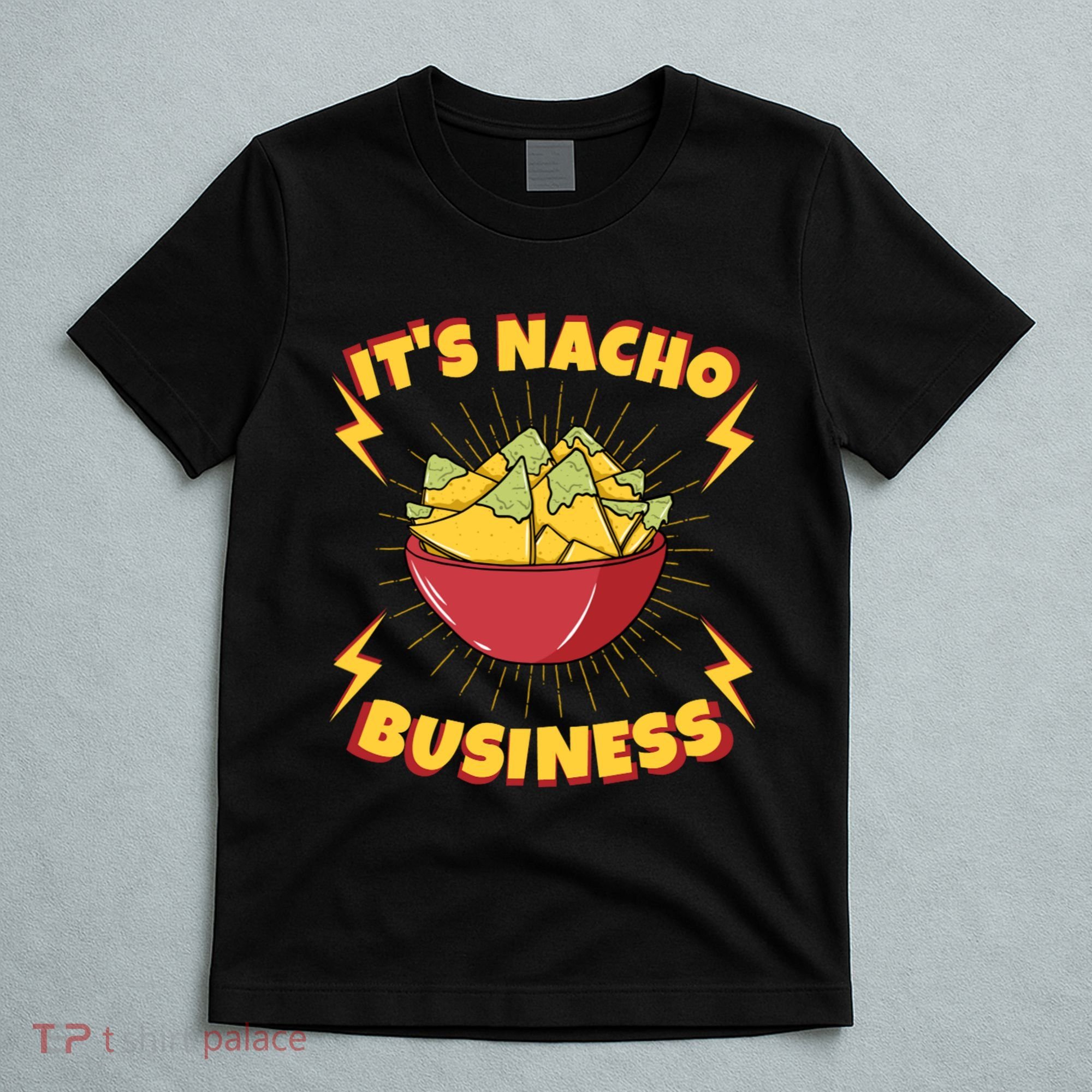 It's Nacho Business Funny Gift T-Shirt