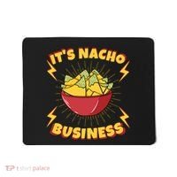 It's Nacho Business Funny Gift Mousepad thumb 0