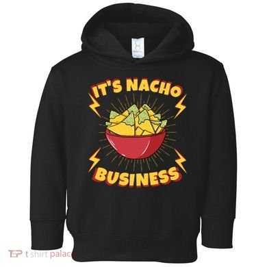 It's Nacho Business Funny Gift Toddler Hoodie