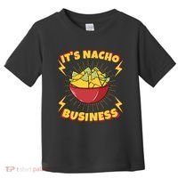 It's Nacho Business Funny Gift Toddler T-Shirt thumb 0