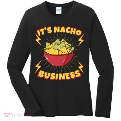 It's Nacho Business Funny Gift Women's Long Sleeve Shirt