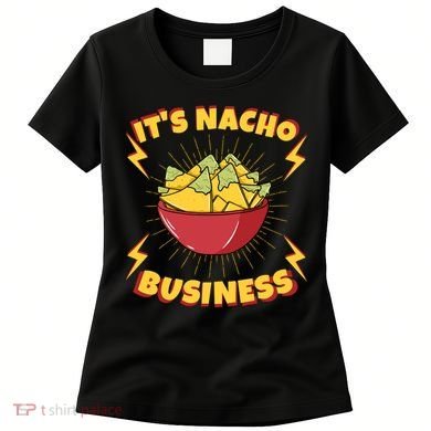 It's Nacho Business Funny Gift Women's T-Shirt