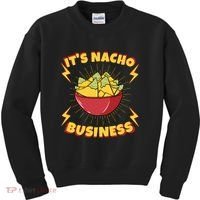 It's Nacho Business Funny Gift Kids Sweatshirt thumb 0