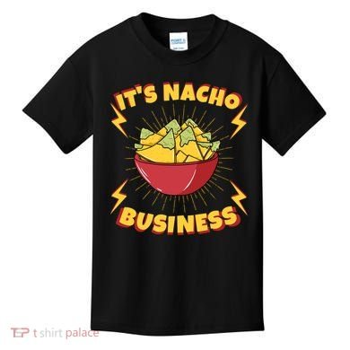 It's Nacho Business Funny Gift Kids T-Shirt