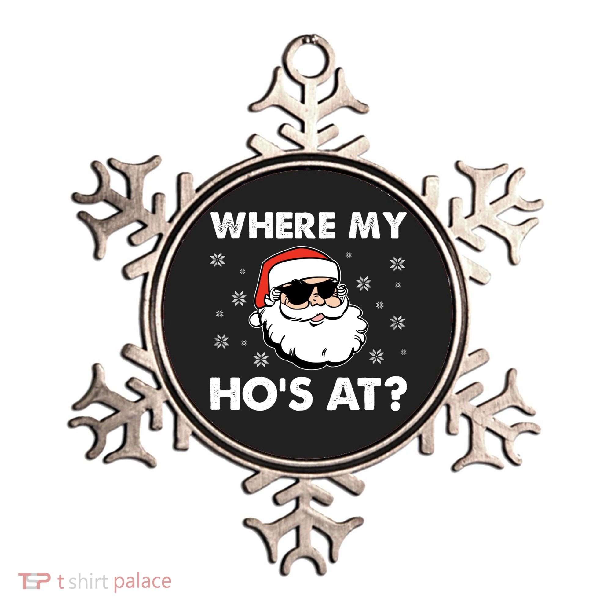 Inappropriate Naughty Christmas Funny Xmas WhereS My Hos At Great Gift Ornament