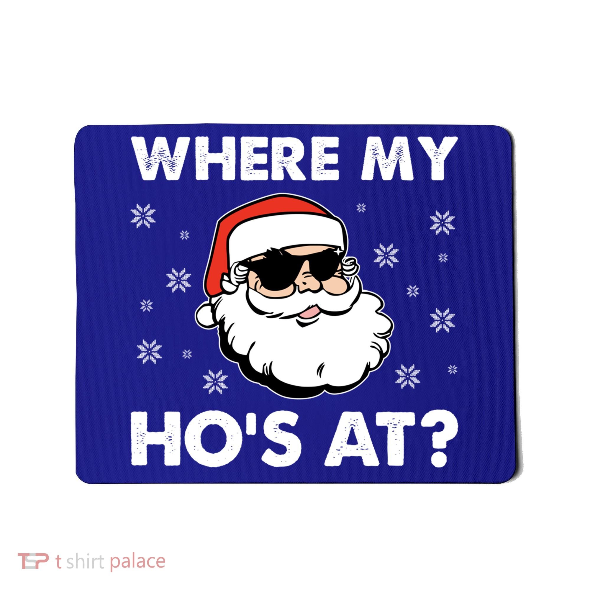 Inappropriate Naughty Christmas Funny Xmas WhereS My Hos At Great Gift Mousepad