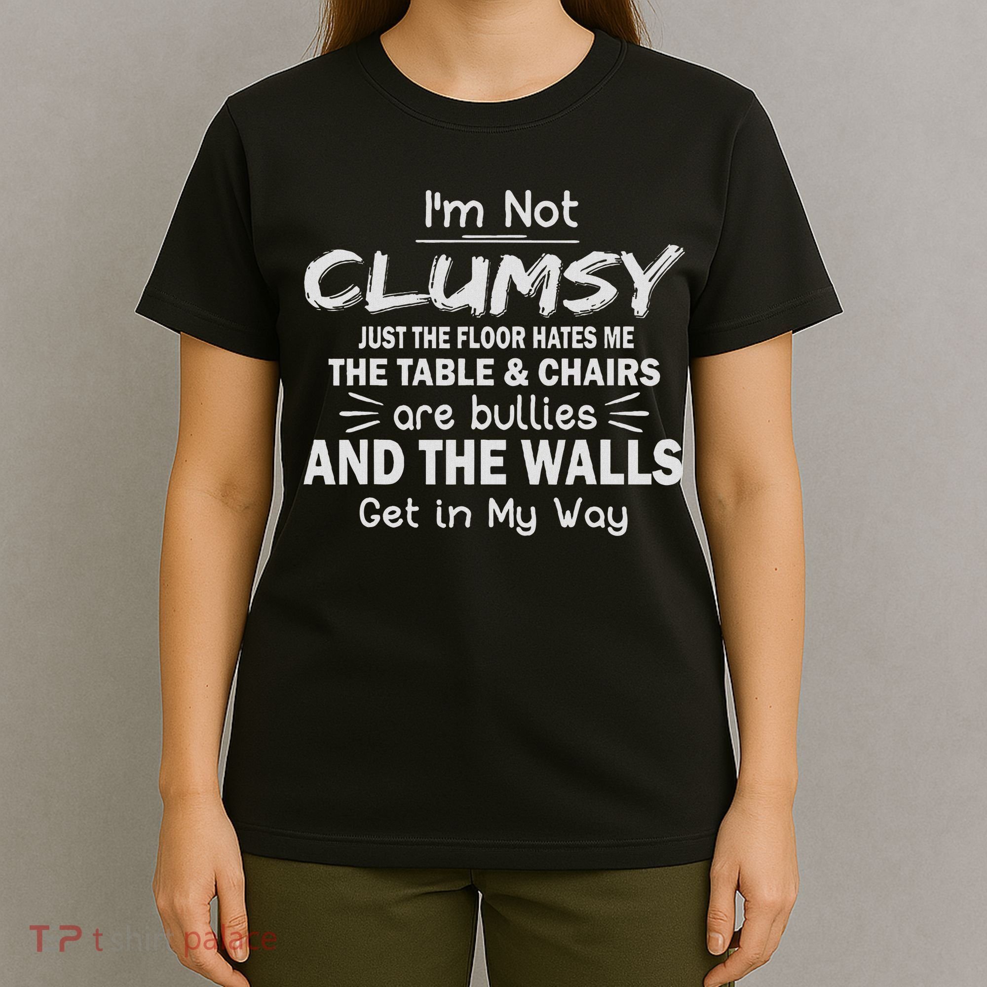 I'm Not Clumsy Funny Sayings Sarcastic Women T-Shirt
