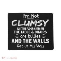 I'm Not Clumsy Funny Sayings Sarcastic Women Mousepad thumb 0