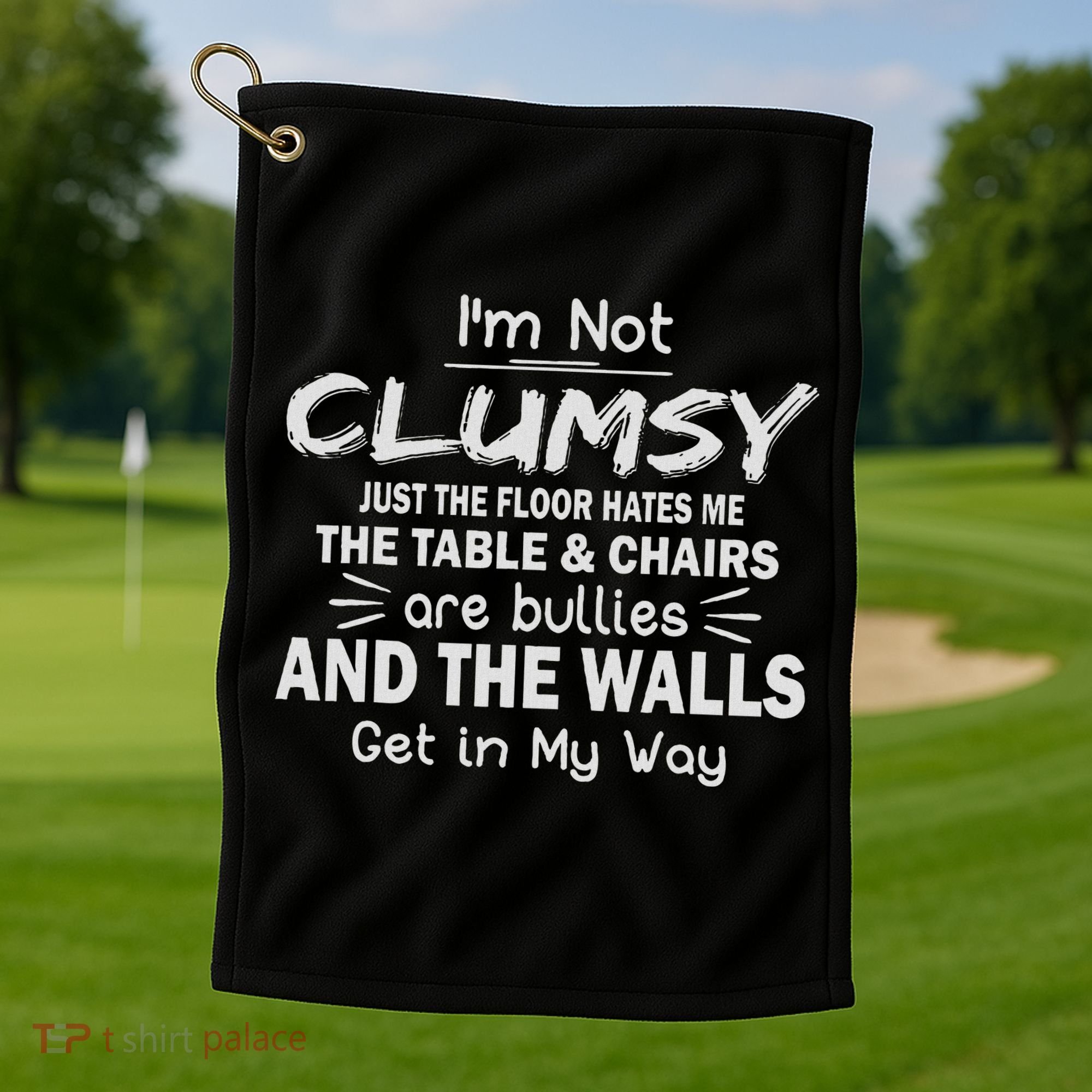 I'm Not Clumsy Funny Sayings Sarcastic Women Golf Towel
