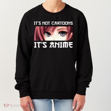 ItS Not Cartoons ItS Anime Women's Sweatshirt