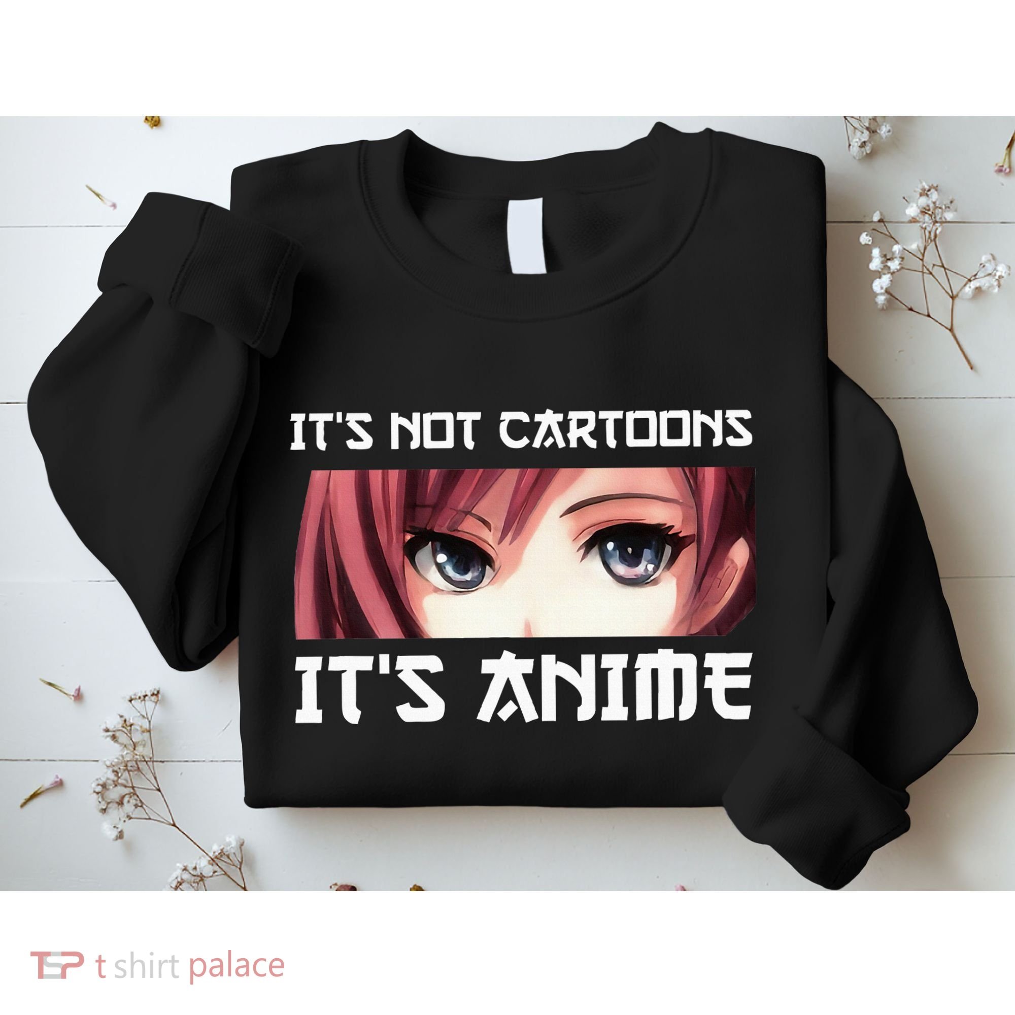 ItS Not Cartoons ItS Anime Sweatshirt