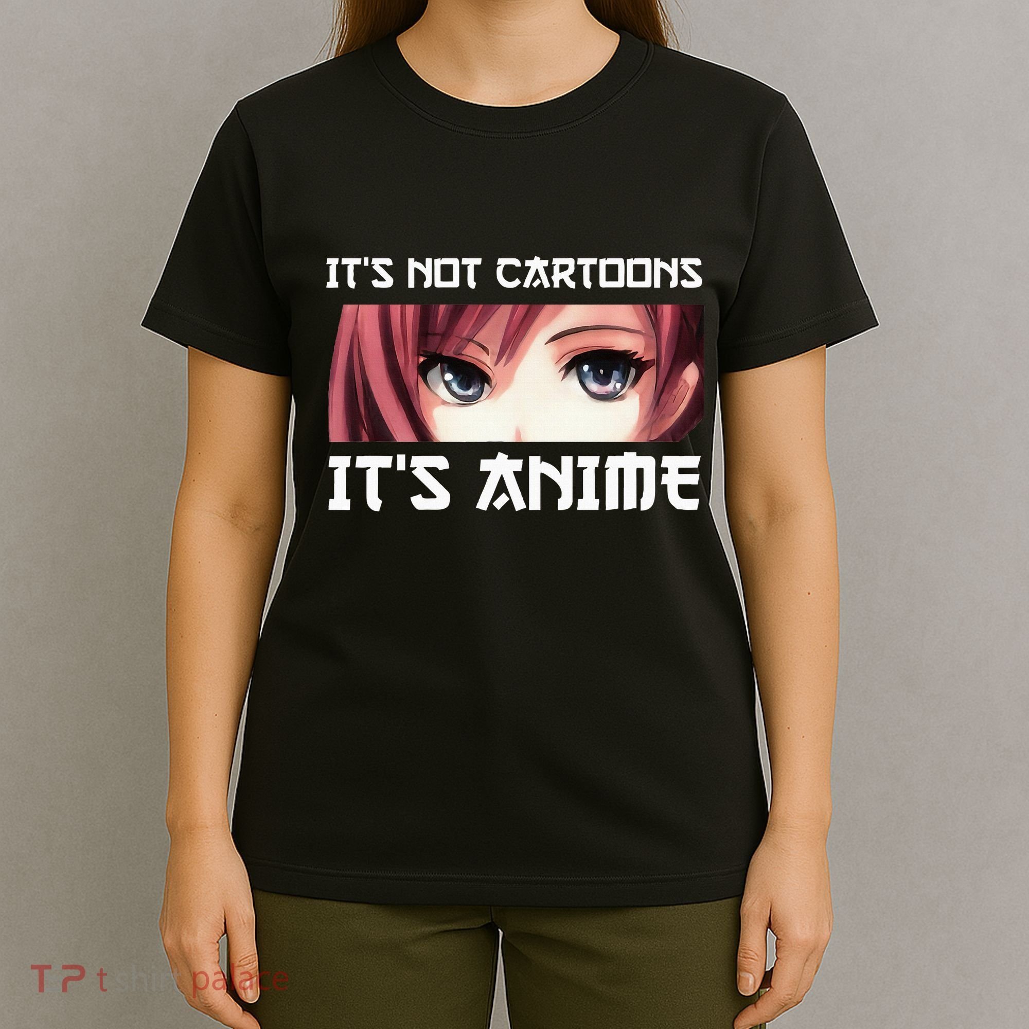ItS Not Cartoons ItS Anime T-Shirt