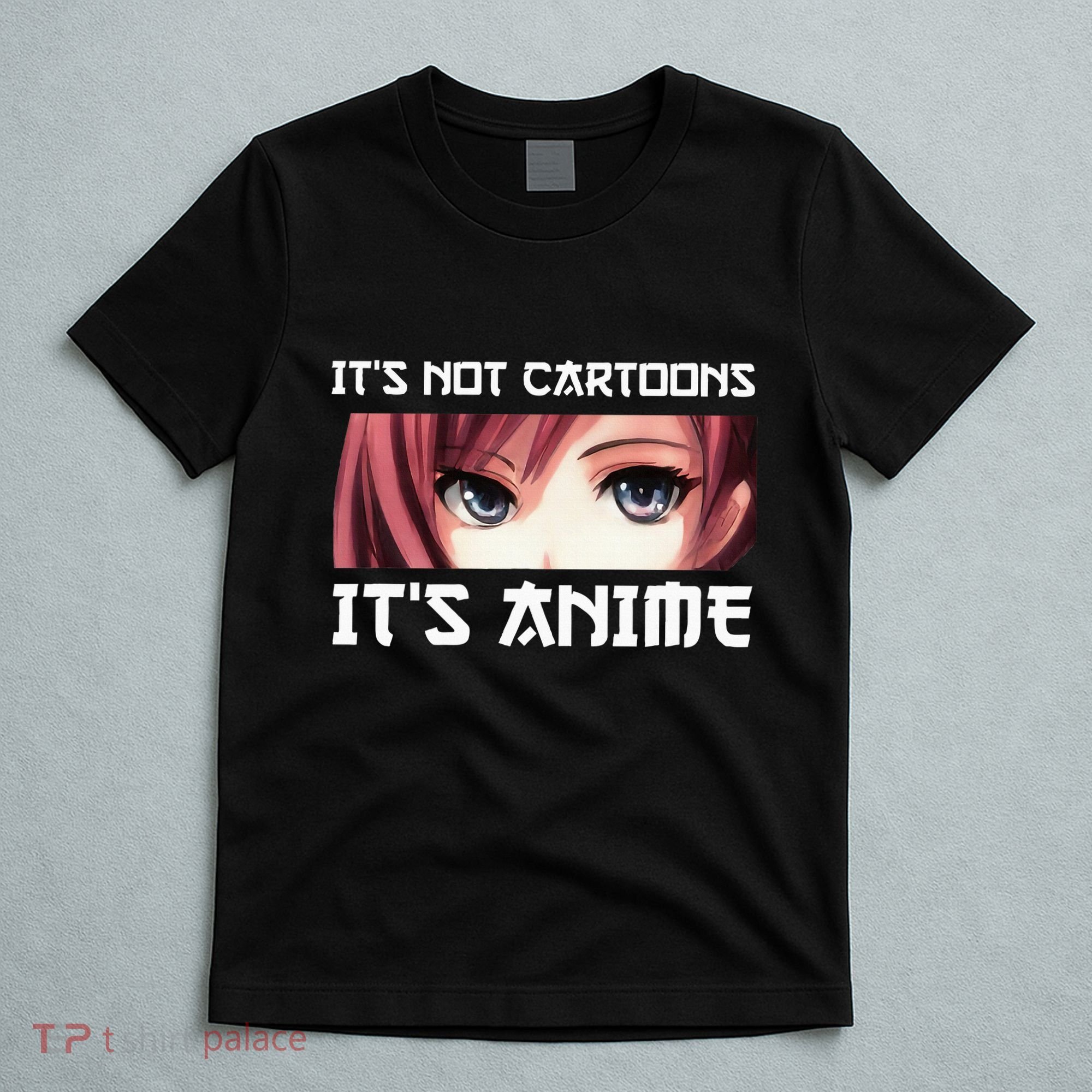 ItS Not Cartoons ItS Anime T-Shirt