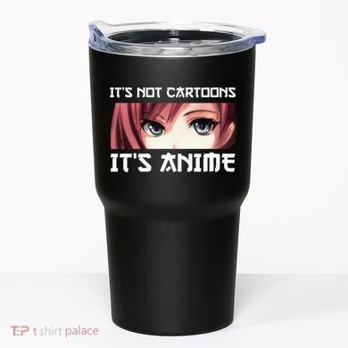 ItS Not Cartoons ItS Anime Tumbler
