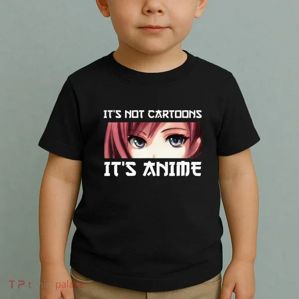 ItS Not Cartoons ItS Anime Toddler T-Shirt