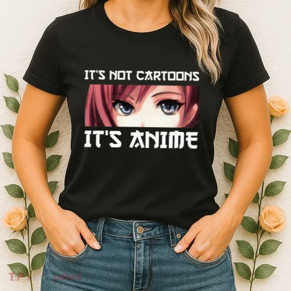 ItS Not Cartoons ItS Anime Women's T-Shirt