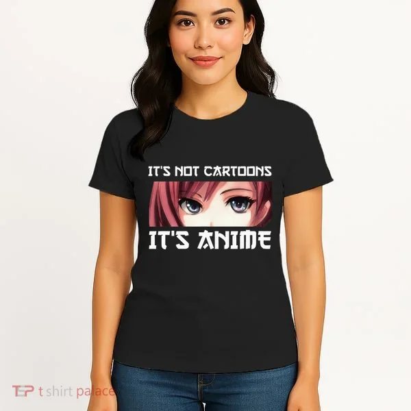 ItS Not Cartoons ItS Anime Women's T-Shirt