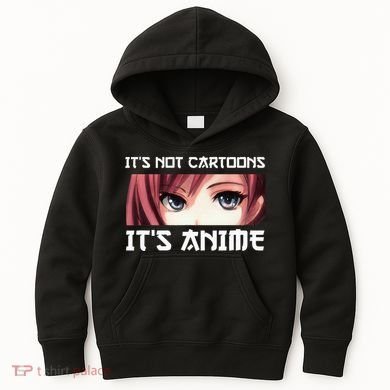 ItS Not Cartoons ItS Anime Kids Hoodie