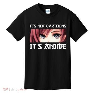 ItS Not Cartoons ItS Anime Kids T-Shirt