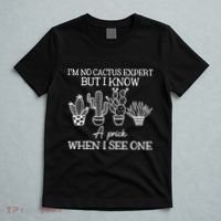 IM No Cactus Expert But I Know A Prick When I See One T-Shirt thumb 5