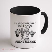 IM No Cactus Expert But I Know A Prick When I See One Coffee Mug thumb 1