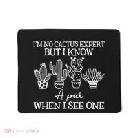 IM No Cactus Expert But I Know A Prick When I See One Mousepad thumb 0