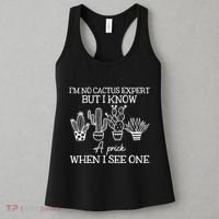 IM No Cactus Expert But I Know A Prick When I See One Women's Tank Top thumb 3