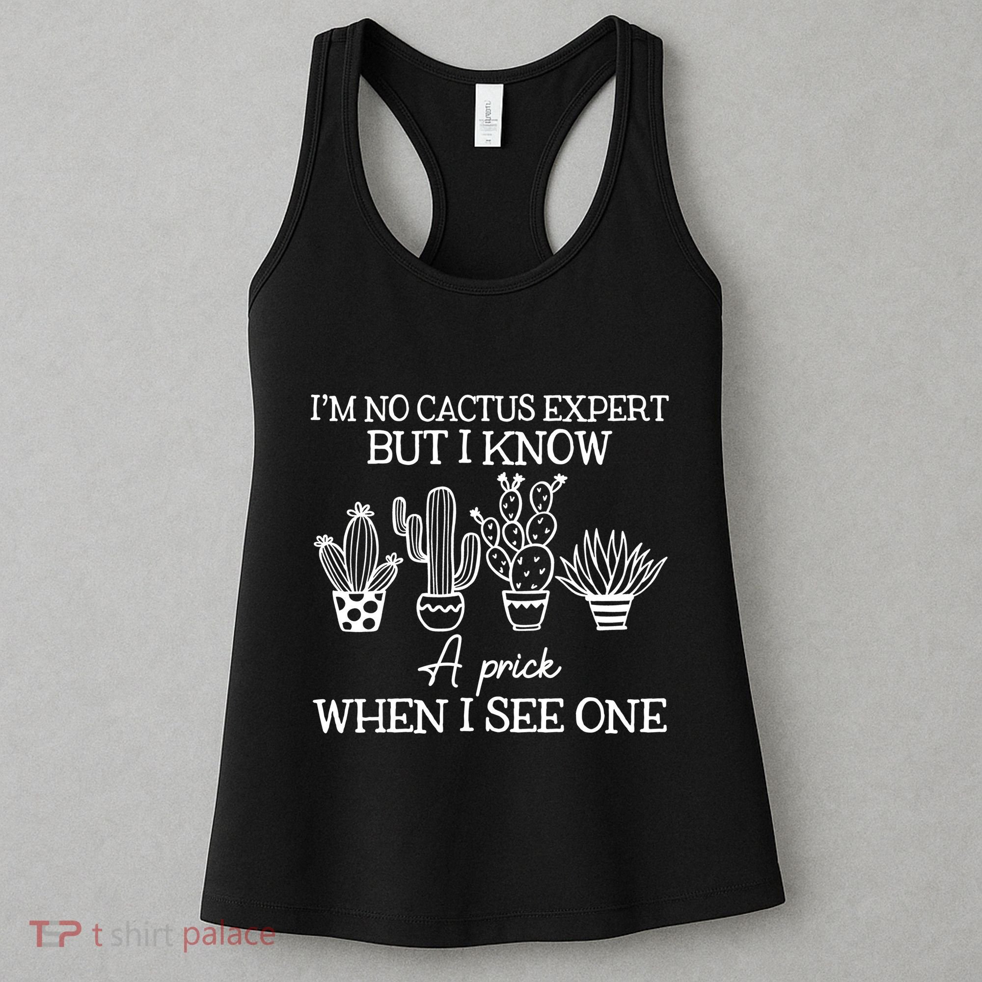 IM No Cactus Expert But I Know A Prick When I See One Women's Tank Top