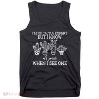 IM No Cactus Expert But I Know A Prick When I See One Tank Top thumb 0