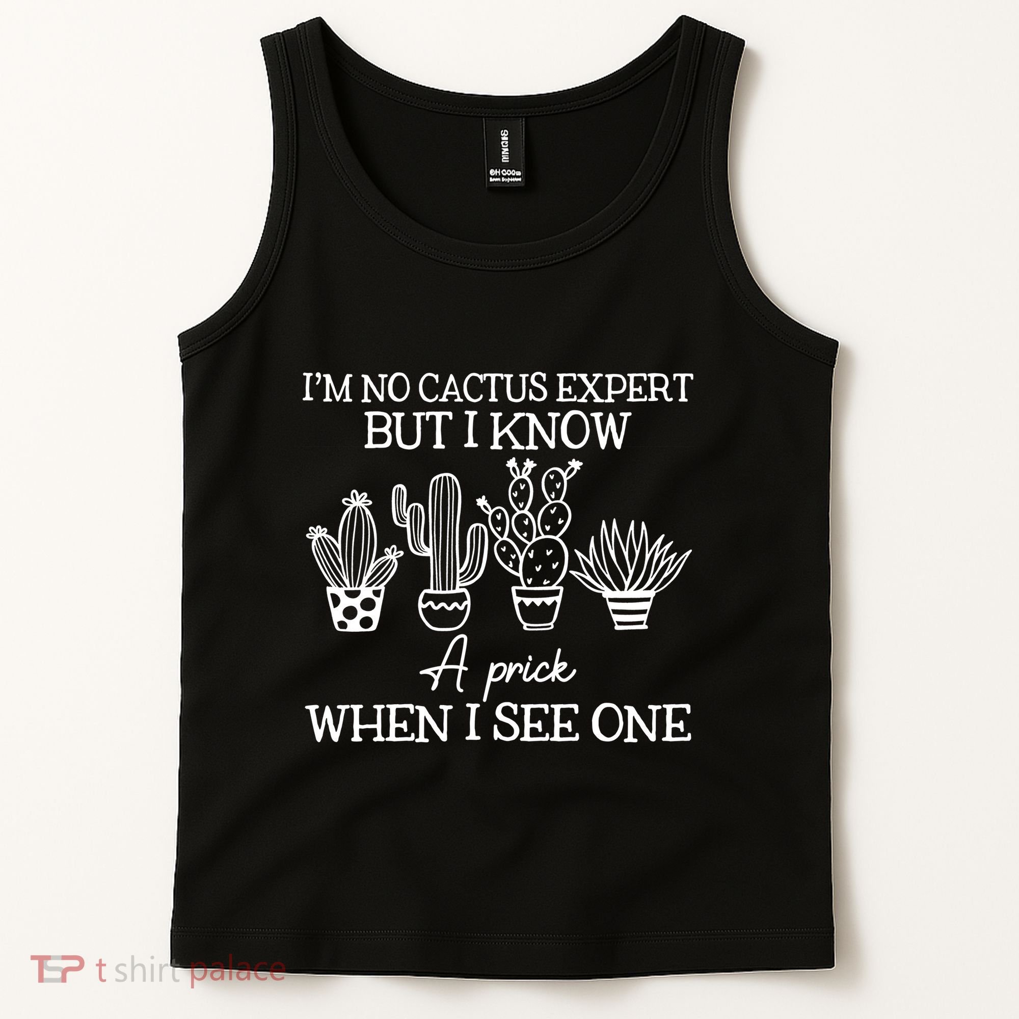 IM No Cactus Expert But I Know A Prick When I See One Tank Top