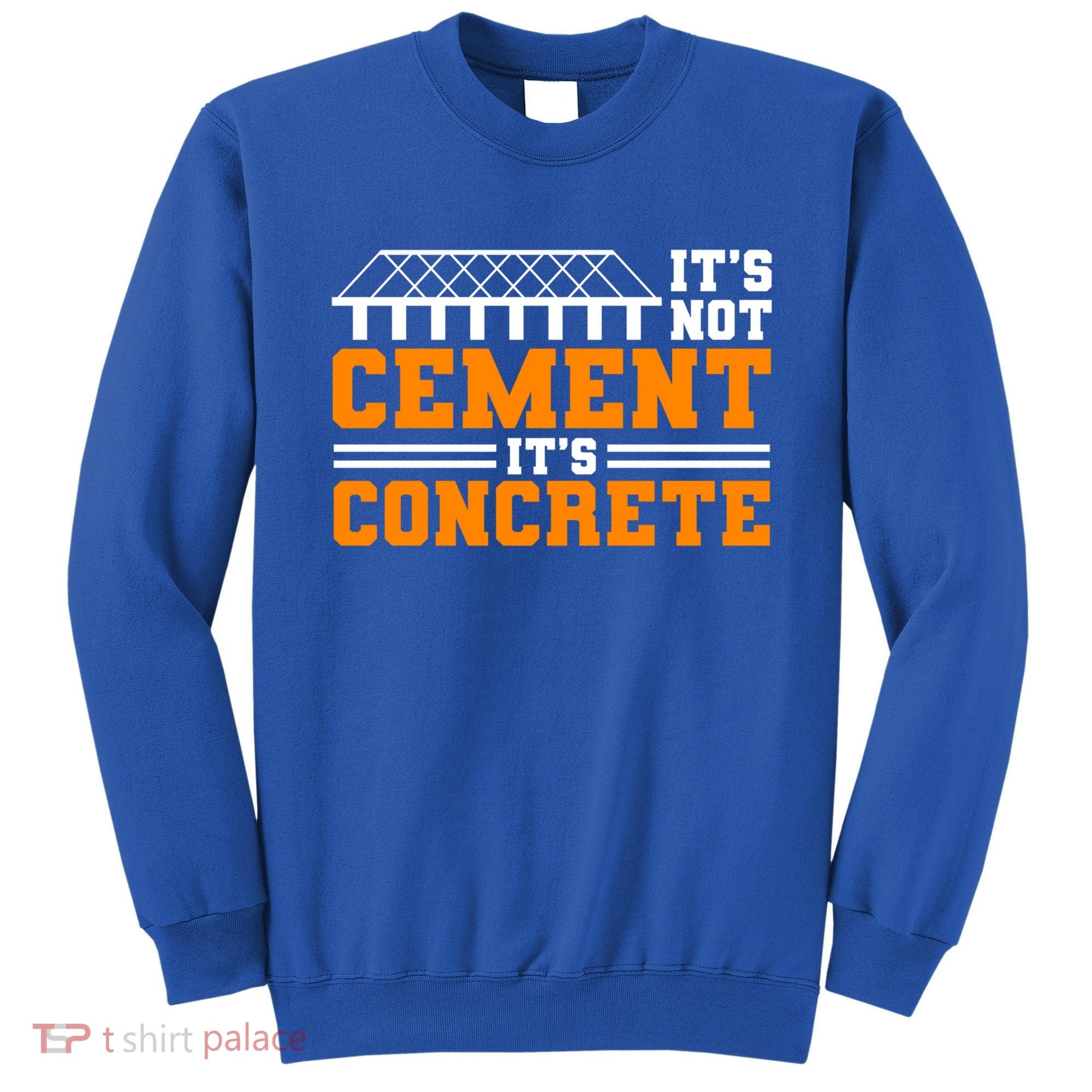 Its Not Cet Its Concrete Civil Engineer Dad Meaningful Gift Sweatshirt