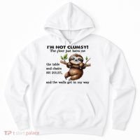 IM Not Clumsy The Floor Just Hates Me The Table And Chairs Hoodie thumb 0