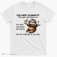 IM Not Clumsy The Floor Just Hates Me The Table And Chairs T-Shirt thumb 0