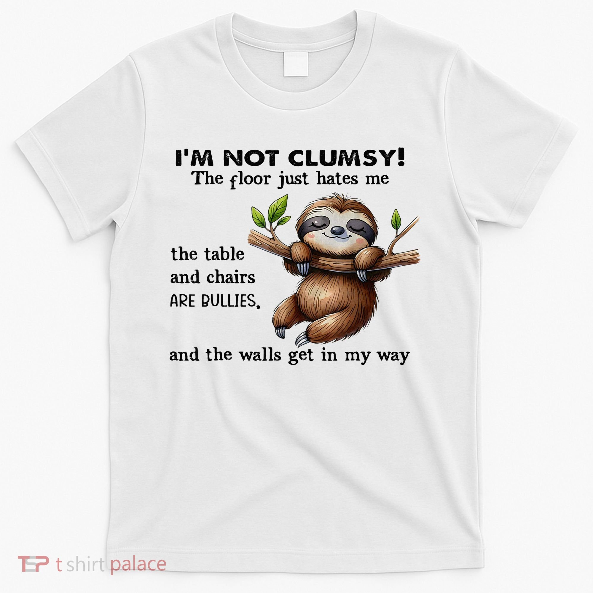 IM Not Clumsy The Floor Just Hates Me The Table And Chairs T-Shirt