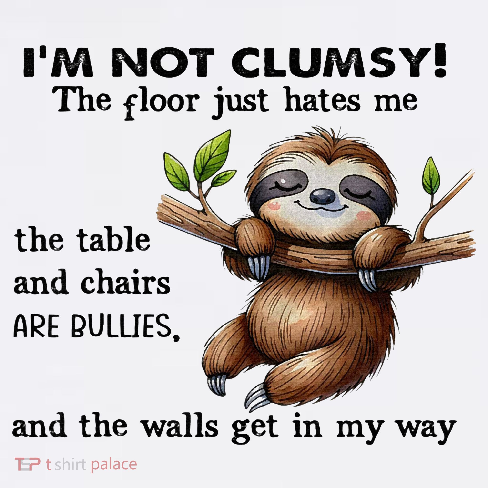 IM Not Clumsy The Floor Just Hates Me The Table And Chairs Kids T-Shirt