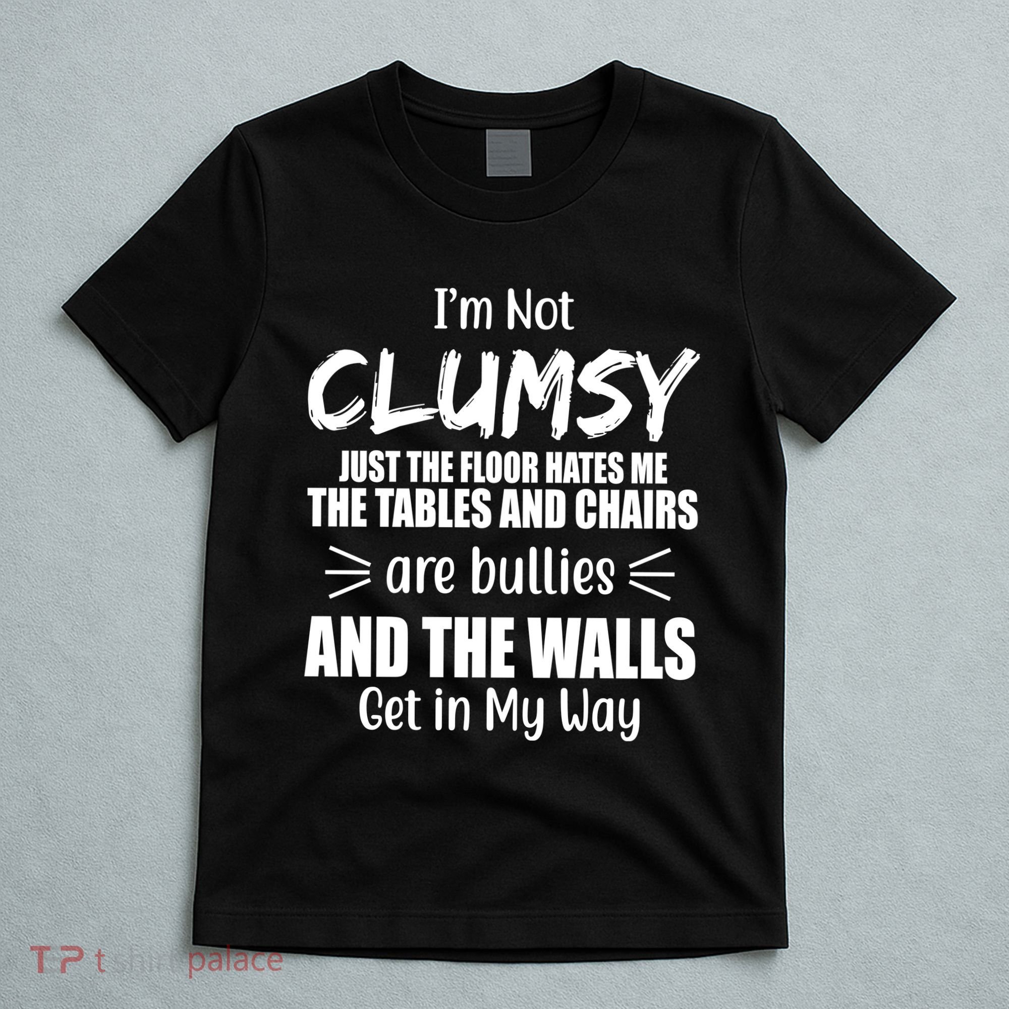 I'm Not Clumsy Funny Gift T-Shirt