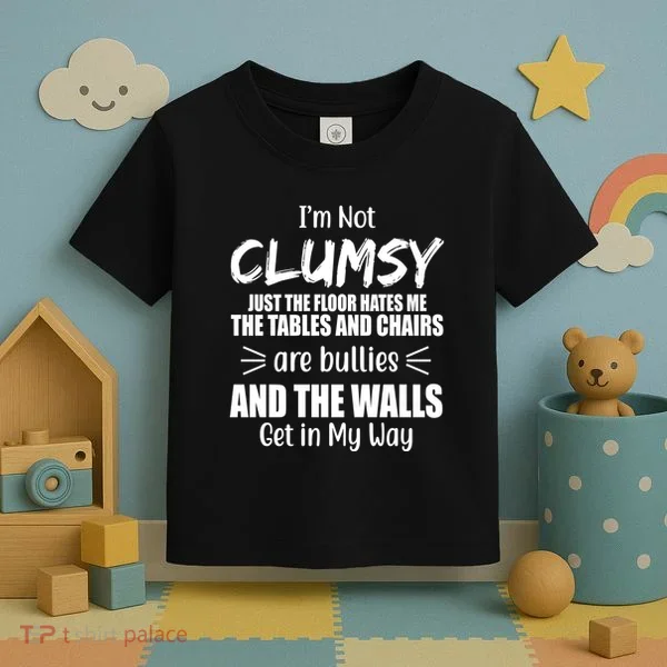 I'm Not Clumsy Funny Gift Toddler T-Shirt